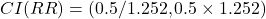  CI(RR) = (0.5 / 1.252, 0.5 \times 1.252) 