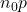n_0 p