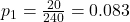 p_1 = \frac{20}{240} = 0.083