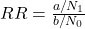  RR = \frac{a / N_1}{b / N_0} 