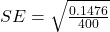  SE = \sqrt{\frac{0.1476}{400}} 