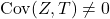 \text{Cov}(Z, T) \neq 0