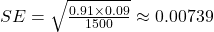  SE = \sqrt{\frac{0.91 \times 0.09}{1500}} \approx 0.00739 