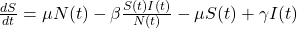 \frac{dS}{dt} = \mu N(t) - \beta \frac{S(t) I(t)}{N(t)} - \mu S(t) + \gamma I(t)
