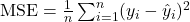  \text{MSE} = \frac{1}{n} \sum_{i=1}^{n} (y_i - \hat{y}_i)^2 