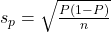  s_p = \sqrt{\frac{P (1 - P)}{n}} 
