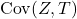 \text{Cov}(Z, T)