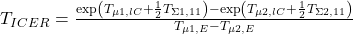  T_{ICER} = \frac{ \exp\left( T_{\mu 1, lC} + \frac{1}{2} T_{\Sigma 1, 11} \right) - \exp\left( T_{\mu 2, lC} + \frac{1}{2} T_{\Sigma 2, 11} \right) }{ T_{\mu 1, E} - T_{\mu 2, E} } 