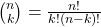  \binom{n}{k} = \frac{n!}{k!(n-k)!} 