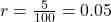  r = \frac{5}{100} = 0.05 