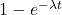  1 - e^{-\lambda t} 